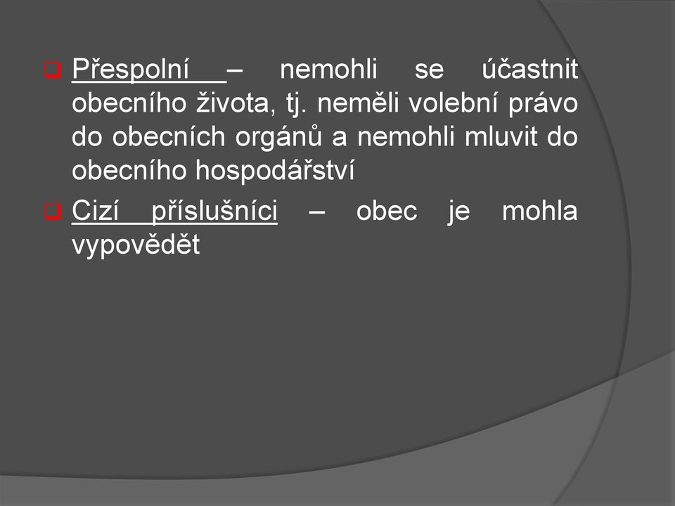 neměli volební právo do obecních orgánů a