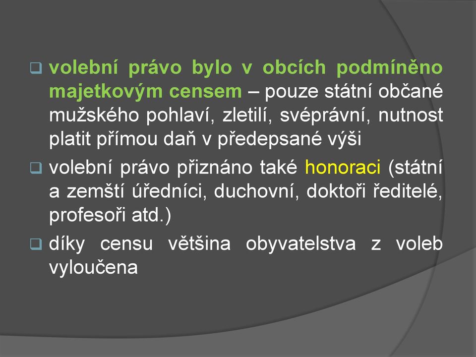 výši volební právo přiznáno také honoraci (státní a zemští úředníci, duchovní,