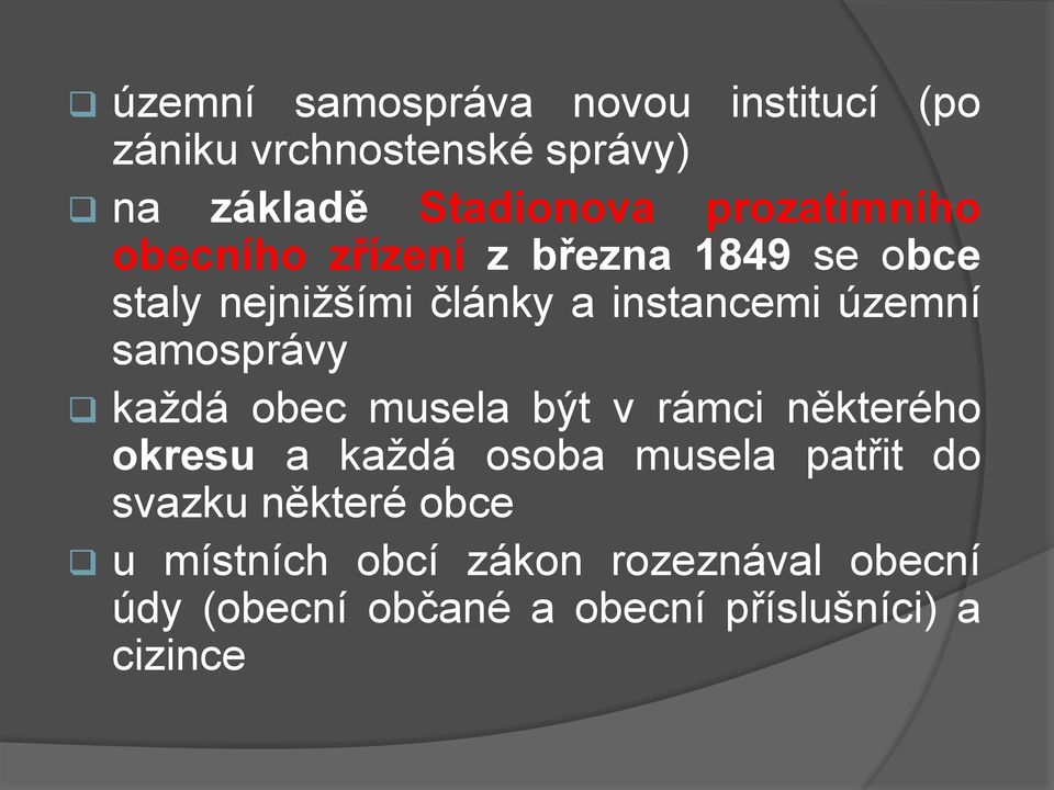 samosprávy každá obec musela být v rámci některého okresu a každá osoba musela patřit do svazku