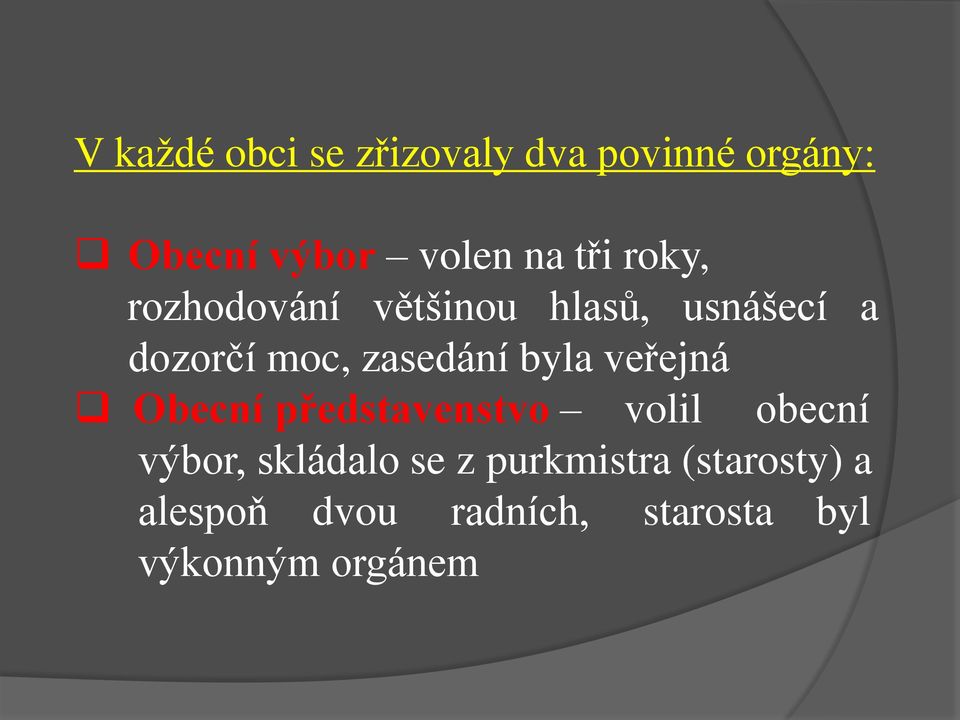 byla veřejná Obecní představenstvo volil obecní výbor, skládalo se z