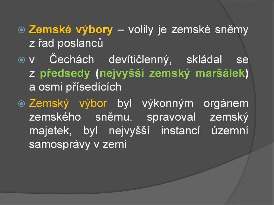 osmi přísedících Zemský výbor byl výkonným orgánem zemského sněmu,