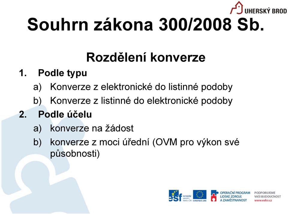 listinné podoby b) Konverze z listinné do elektronické podoby