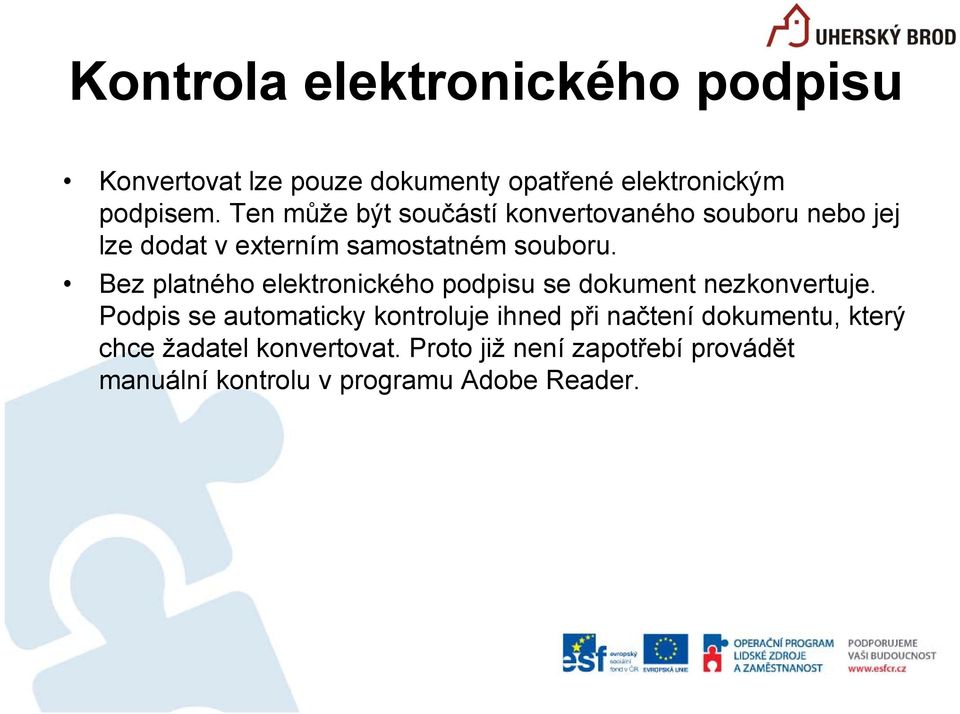 Bez platného elektronického podpisu se dokument nezkonvertuje.