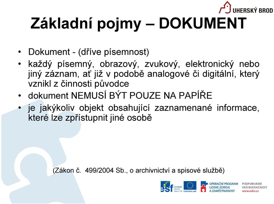 činnosti původce dokument NEMUSÍ BÝT POUZE NA PAPÍŘE je jakýkoliv objekt obsahující