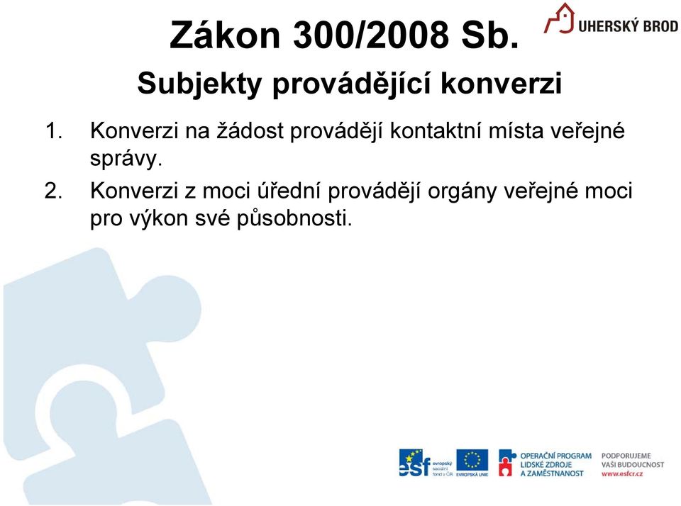 Konverzi na žádost provádějí kontaktní místa