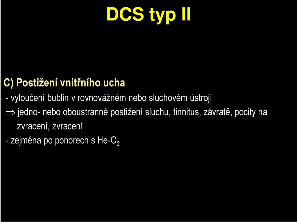 nebo oboustranné postižení sluchu, tinnitus, závratě,