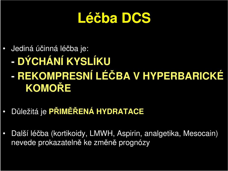 PŘIMĚŘENÁ HYDRATACE Další léčba (kortikoidy, LMWH,