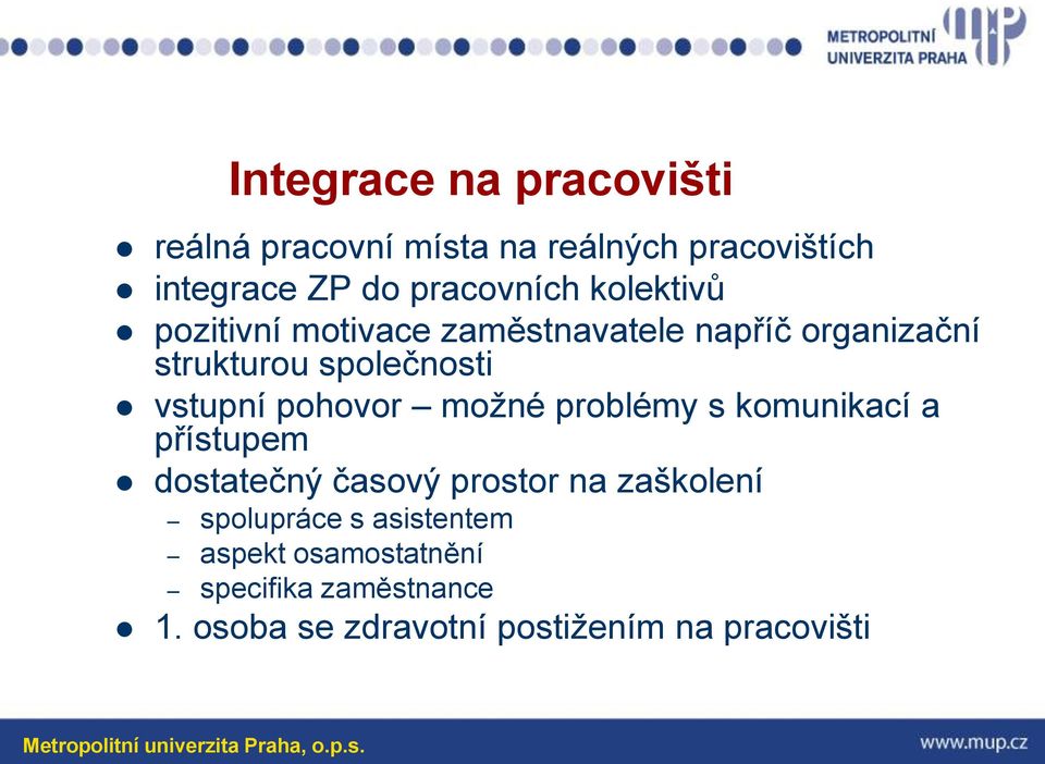 pohovor možné problémy s komunikací a přístupem dostatečný časový prostor na zaškolení spolupráce