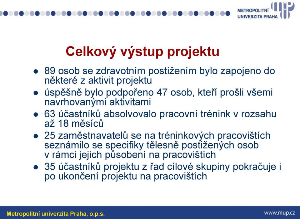 18 měsíců 25 zaměstnavatelů se na tréninkových pracovištích seznámilo se specifiky tělesně postižených osob v rámci