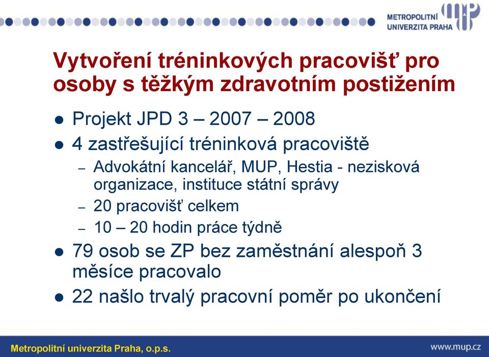 nezisková organizace, instituce státní správy 20 pracovišť celkem 10 20 hodin práce týdně