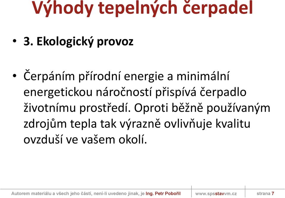energetickou náročností přispívá čerpadlo životnímu prostředí.