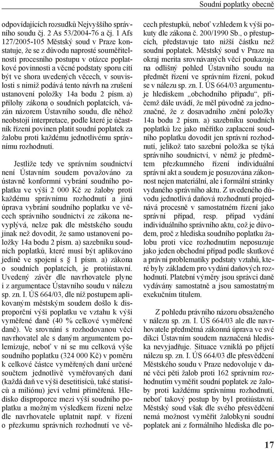 věcech, v souvislosti s nimiž podává tento návrh na zrušení ustanovení položky 14a bodu 2 písm.
