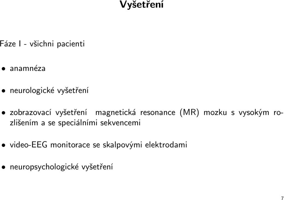 mozku s vysokým rozlišením a se speciálními sekvencemi