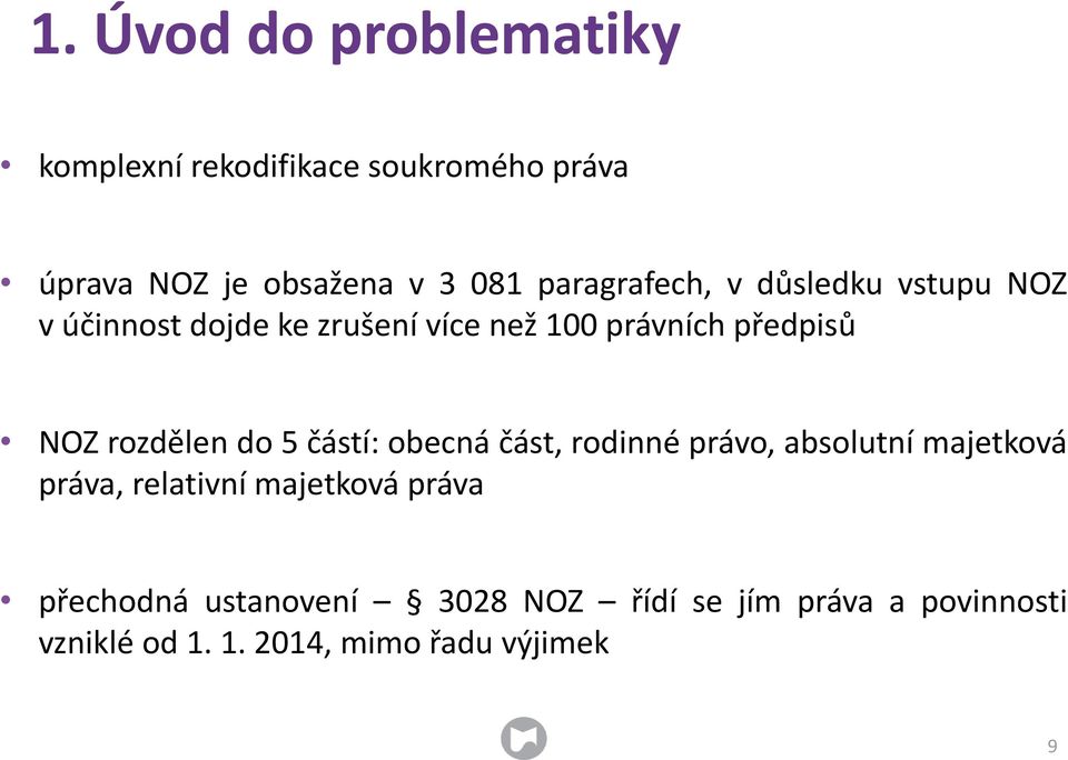 rozdělen do 5 částí: obecná část, rodinné právo, absolutní majetková práva, relativní majetková