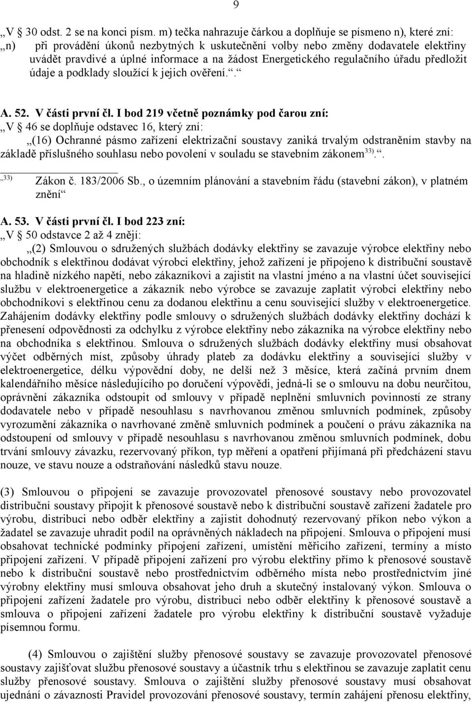 Energetického regulačního úřadu předložit údaje a podklady sloužící k jejich ověření.. A. 52. V části první čl.