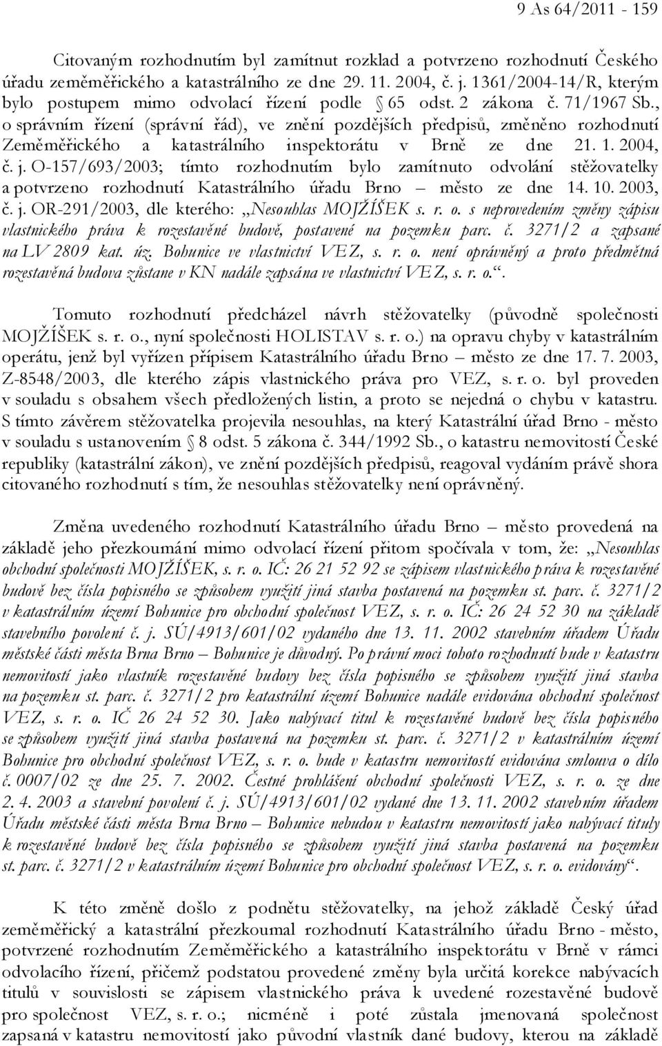 , o správním řízení (správní řád), ve znění pozdějších předpisů, změněno rozhodnutí Zeměměřického a katastrálního inspektorátu v Brně ze dne 21. 1. 2004, č. j.