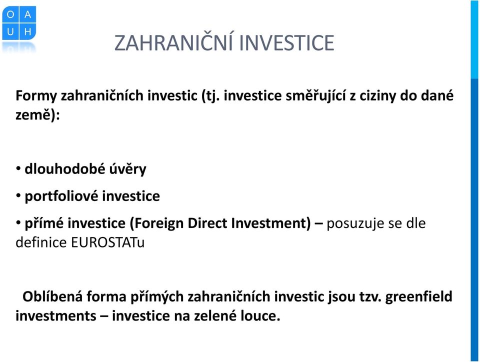 investice přímé investice (Foreign Direct Investment) posuzuje se dle definice