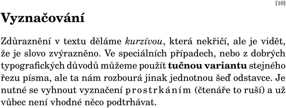 Ve speciálních případech, nebo z dobrých typografických důvodů můžeme použít tučnou variantu