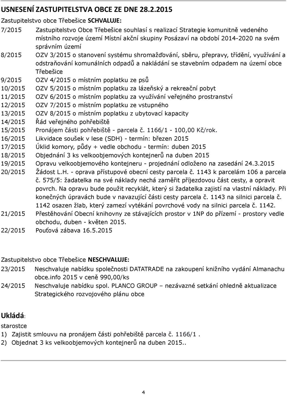 2014-2020 na svém správním území 8/2015 OZV 3/2015 o stanovení systému shromažďování, sběru, přepravy, třídění, využívání a odstraňování komunálních odpadů a nakládání se stavebním odpadem na území