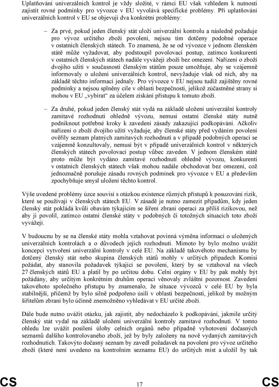nejsou tím dotčeny podobné operace v ostatních členských státech.