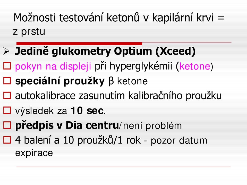 proužky β ketone autokalibrace zasunutím kalibračního proužku výsledek za 10