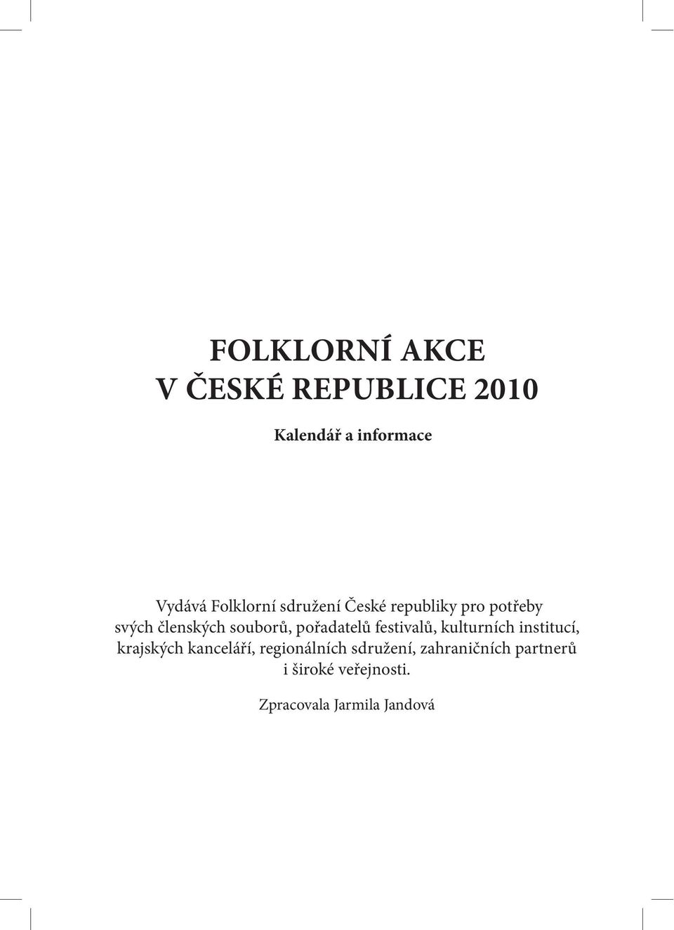 pořadatelů festivalů, kulturních institucí, krajských kanceláří,