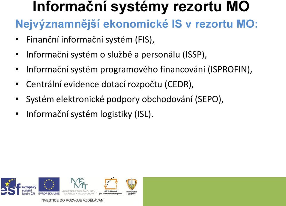 systém programového financování (ISPROFIN), Centrální evidence dotací rozpočtu