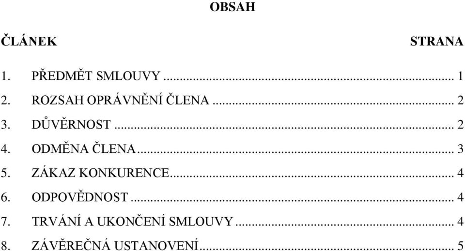 ODMĚNA ČLENA... 3 5. ZÁKAZ KONKURENCE... 4 6.