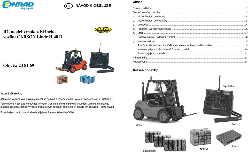 RC model vysokozdvižného vozíku CARSON Linde H 40 D. Obj. č.: Rozsah  dodávky. Obsah - PDF Free Download