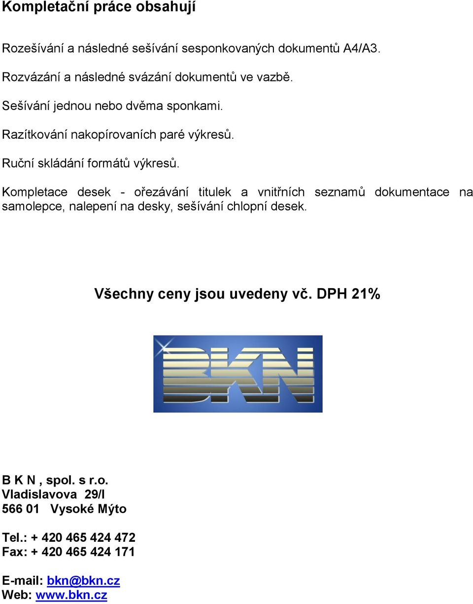 Kompletace desek - ořezávání titulek a vnitřních seznamů dokumentace na samolepce, nalepení na desky, sešívání chlopní desek.
