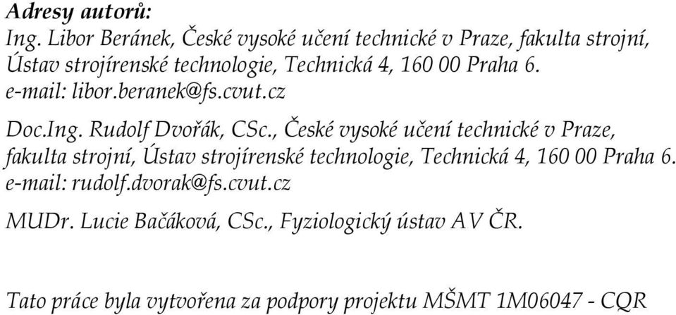 00 Praha 6. e-mail: libor.beranek@fs.cvut.cz Doc.Ing. Rudolf Dvořák, CSc.