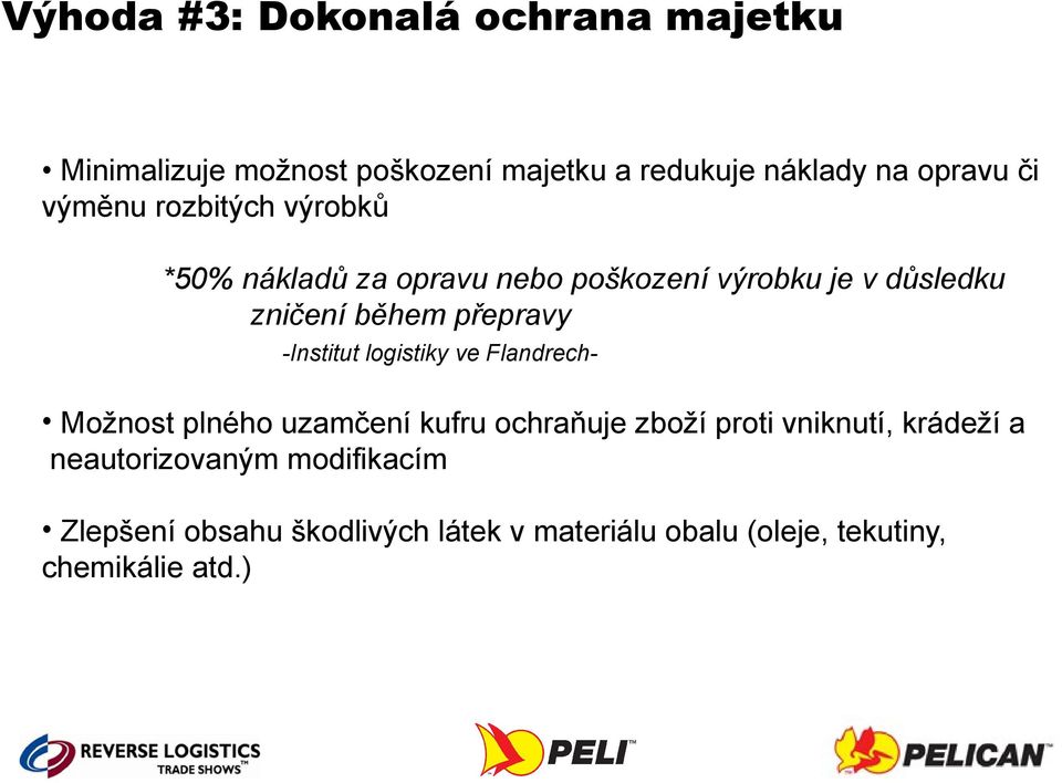 -Institut logistiky ve Flandrech- Možnost plného uzamčení kufru ochraňuje zboží proti vniknutí, krádeží a