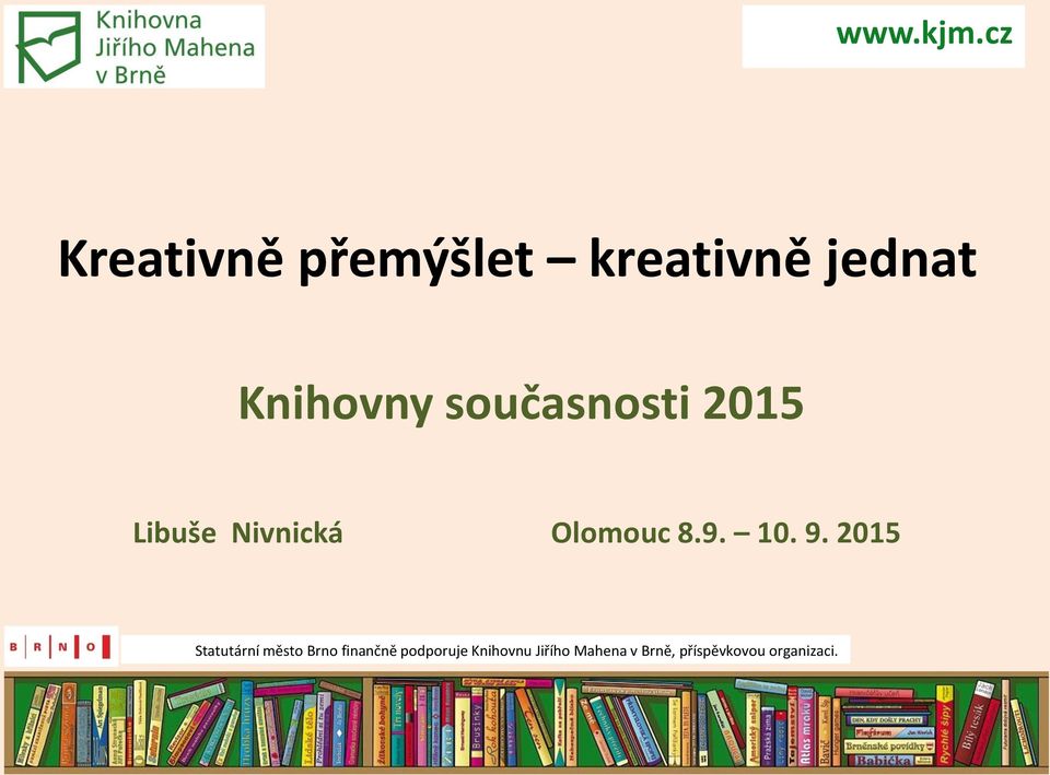 současnosti 2015 Libuše Nivnická Olomouc 8.9. 10. 9.