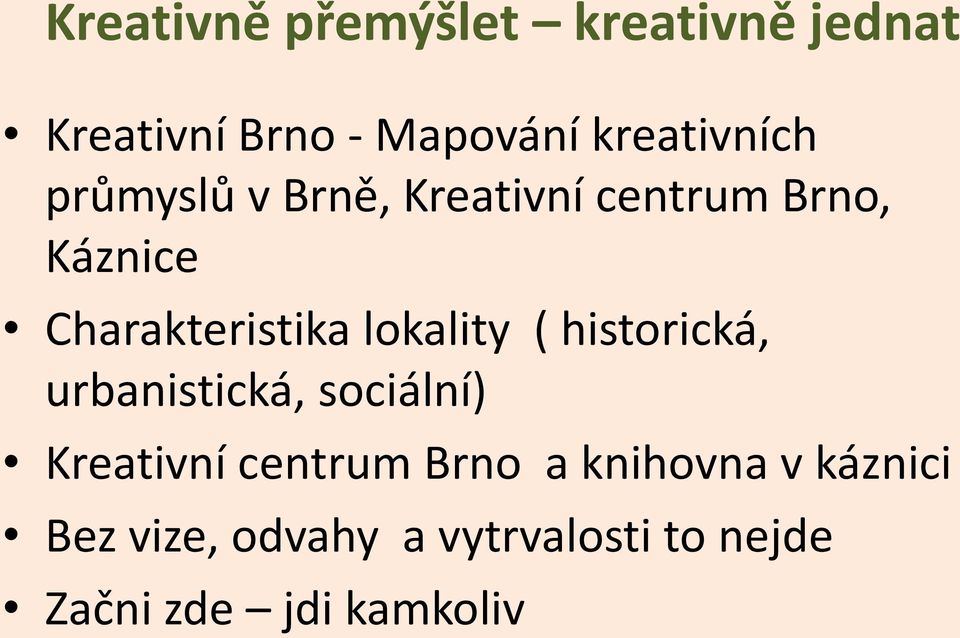 Charakteristika lokality ( historická, urbanistická, sociální) Kreativní