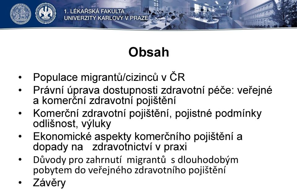 odlišnost, výluky Ekonomické aspekty komerčního pojištění a dopady na zdravotnictví v