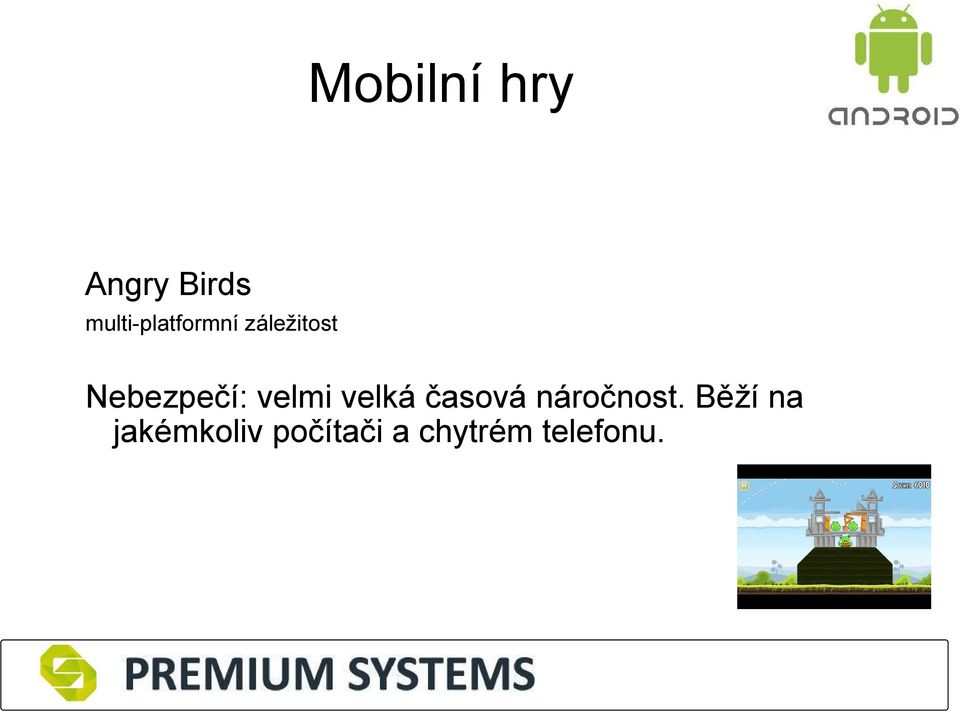 Nebezpečí: velmi velká časová
