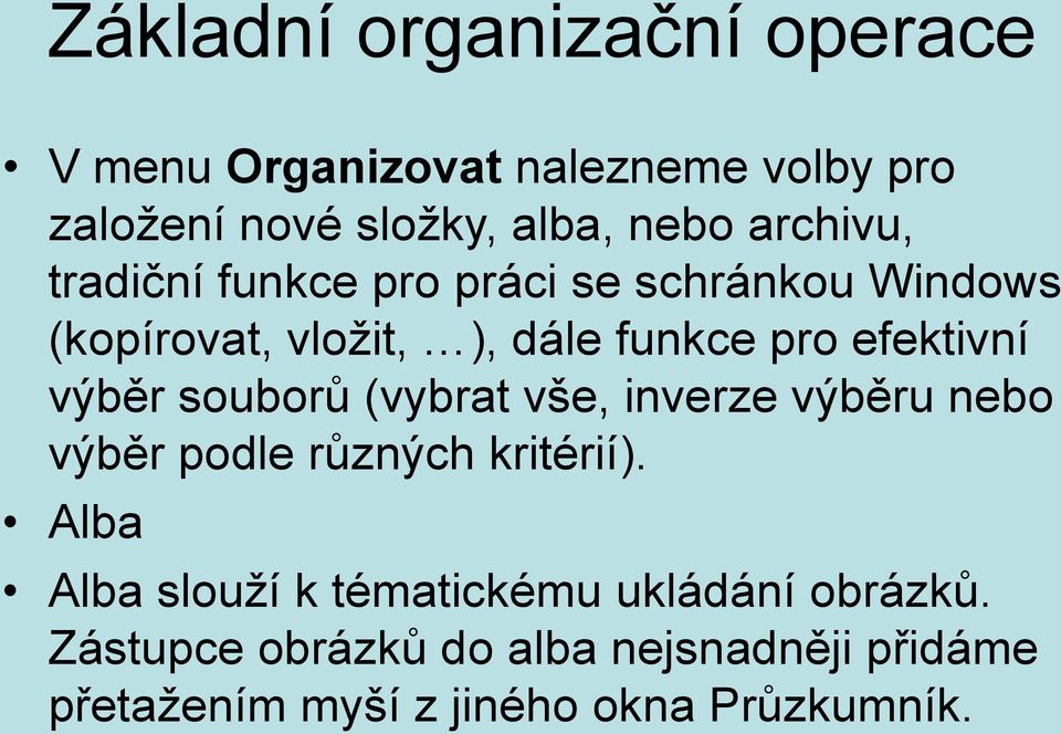 výběr souborů (vybrat vše, inverze výběru nebo výběr podle různých kritérií).