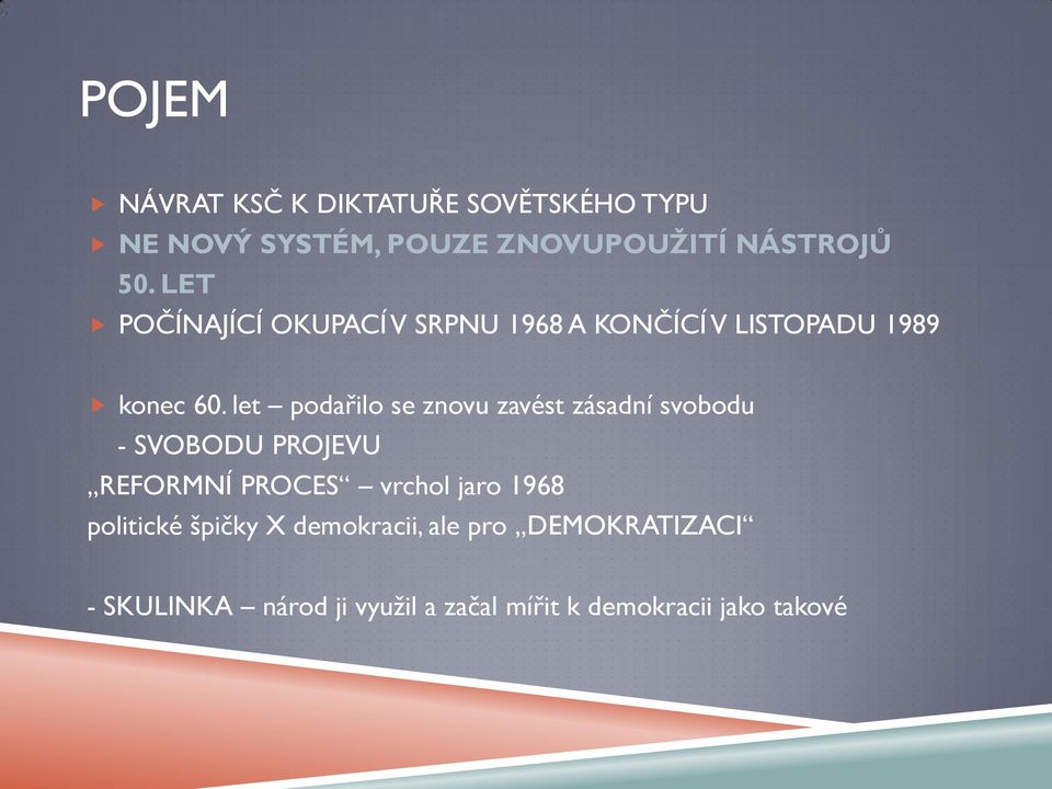 let podařilo se znovu zavést zásadní svobodu - SVOBODU PROJEVU REFORMNÍ PROCES vrchol jaro