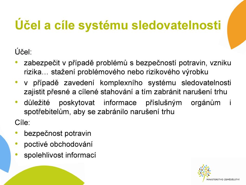 přesné a cílené stahování a tím zabránit narušení trhu důležité poskytovat informace příslušným orgánům i