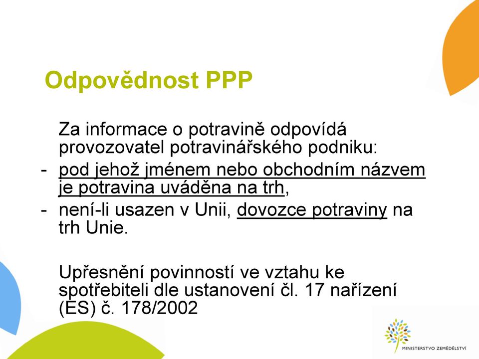 potravina uváděna na trh, - není-li usazen v Unii, dovozce potraviny na trh