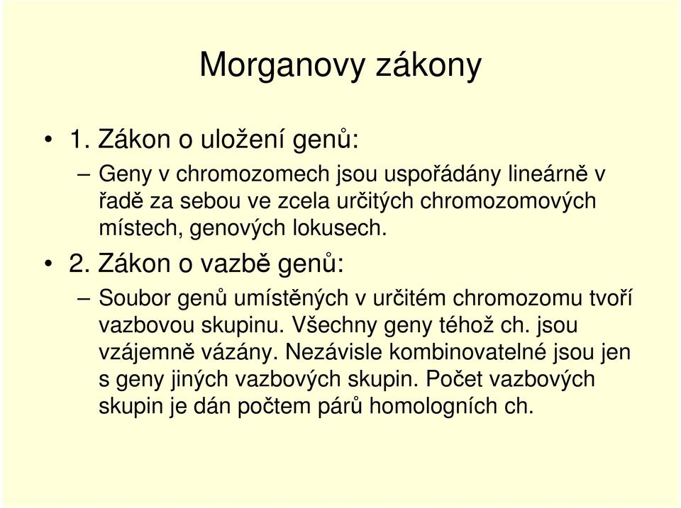 chromozomových místech, genových lokusech. 2.