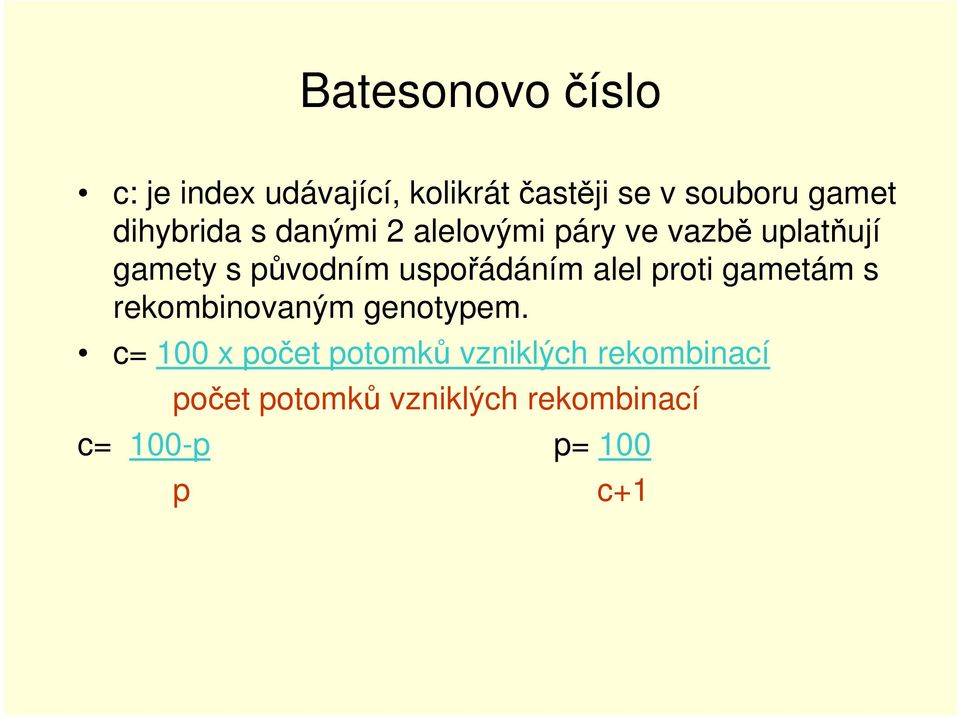 uspořádáním alel proti gametám s rekombinovaným genotypem.