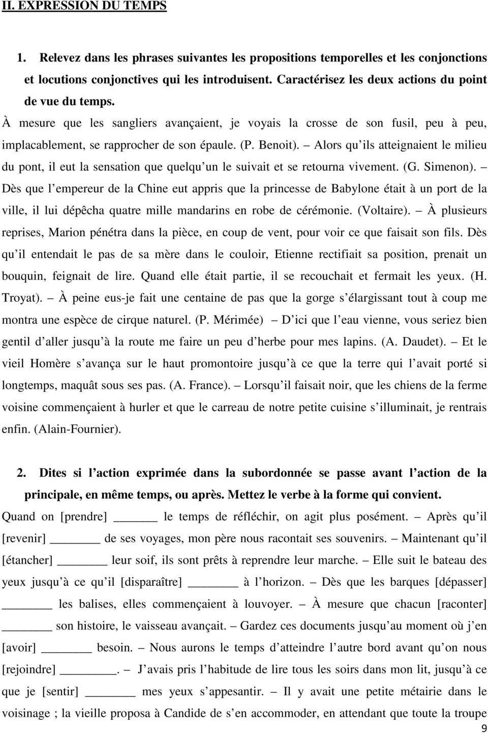 Alors qu ils atteignaient le milieu du pont, il eut la sensation que quelqu un le suivait et se retourna vivement. (G. Simenon).