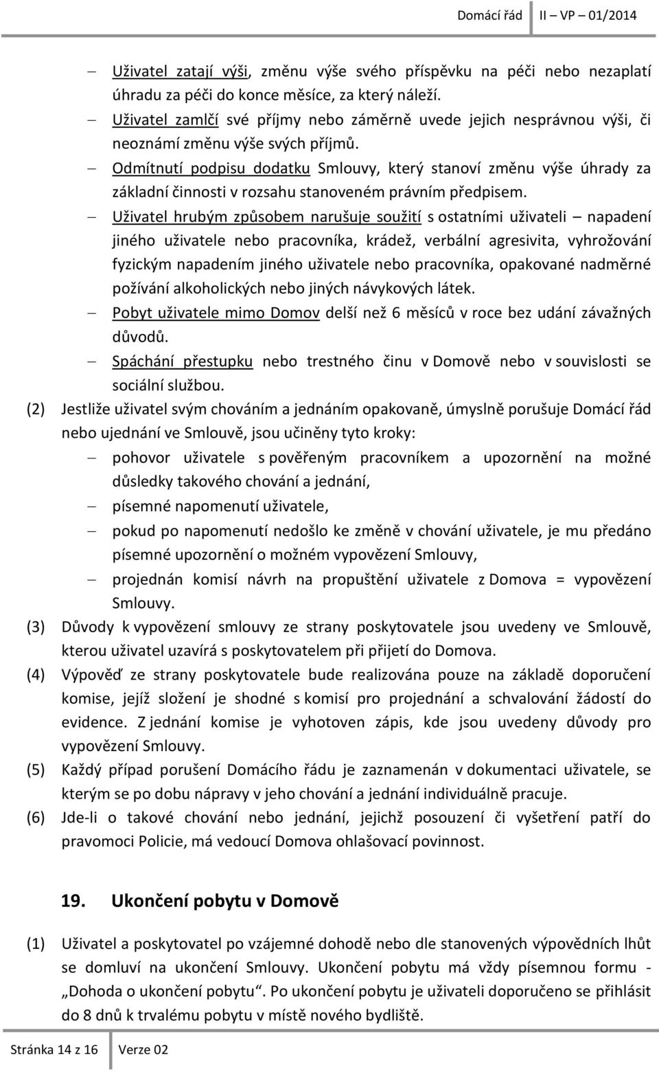 Odmítnutí podpisu dodatku Smlouvy, který stanoví změnu výše úhrady za základní činnosti v rozsahu stanoveném právním předpisem.