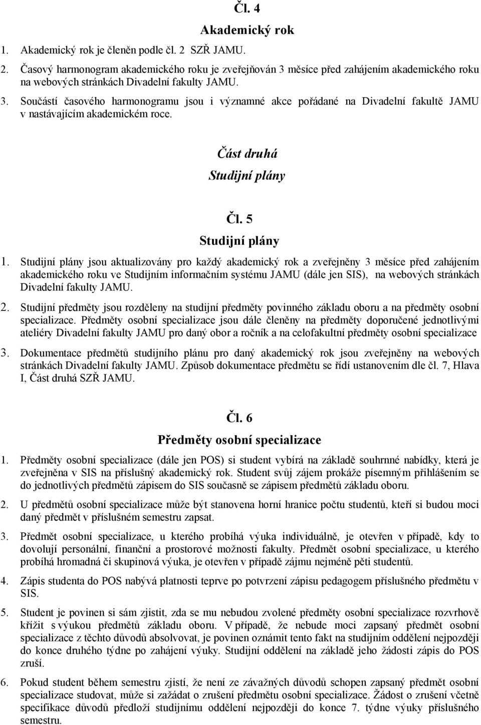 Část druhá Studijní plány Čl. 5 Studijní plány 1.