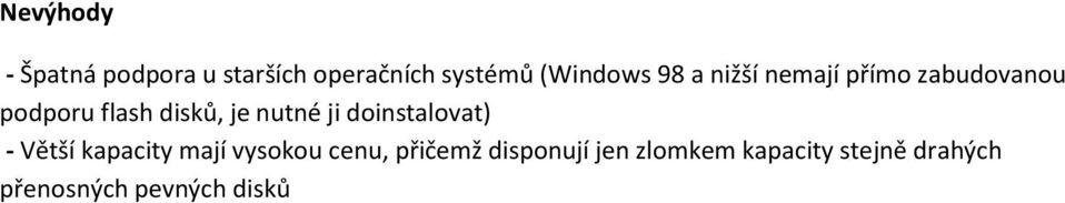 ji doinstalovat) - Větší kapacity mají vysokou cenu, přičemž