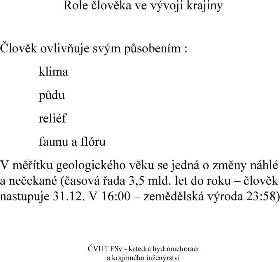 se jedná o změny náhlé a nečekané (časová řada 3,5 mld.