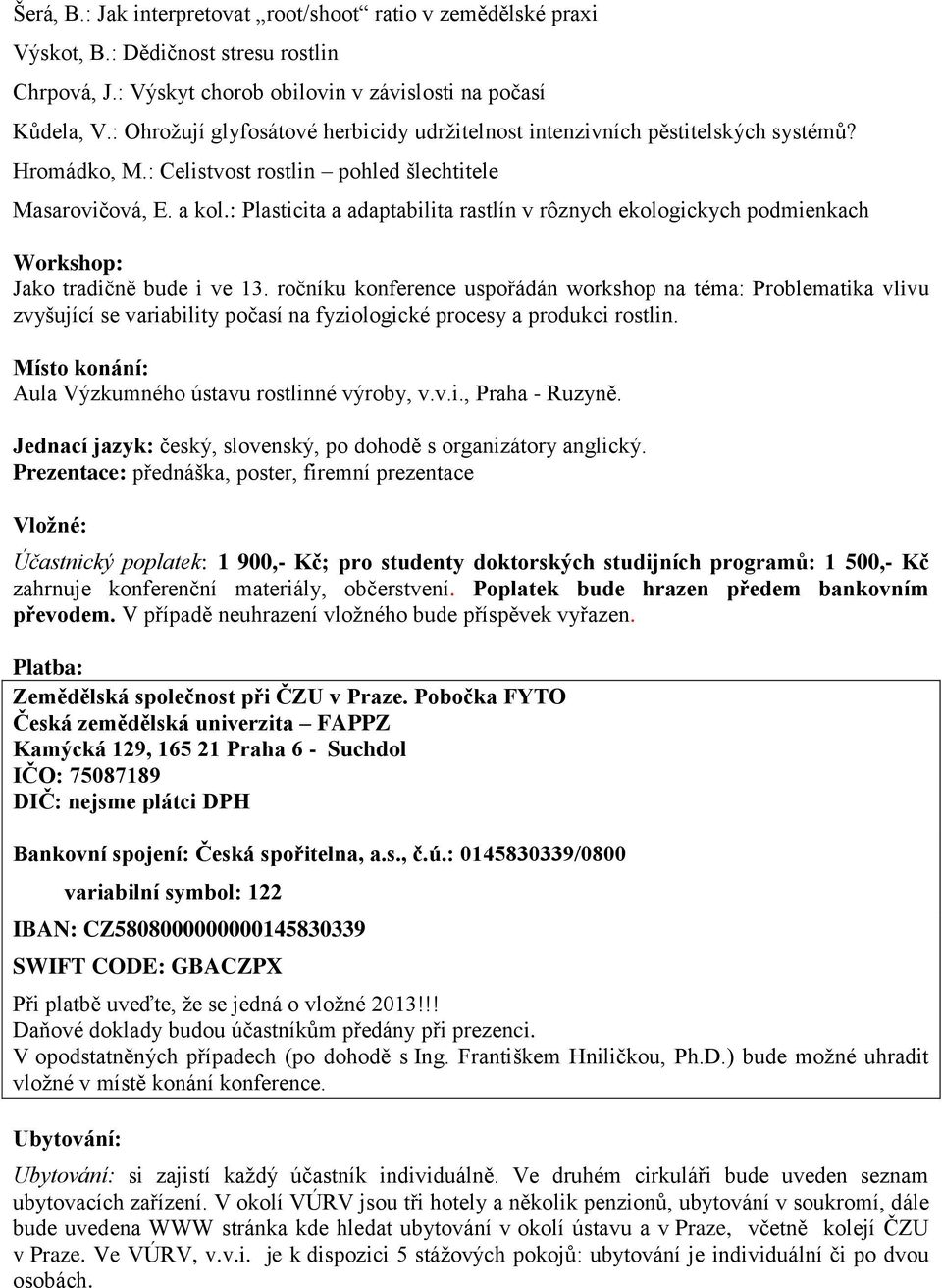 : Plasticita a adaptabilita rastlín v rôznych ekologickych podmienkach Workshop: Jako tradičně bude i ve 13.