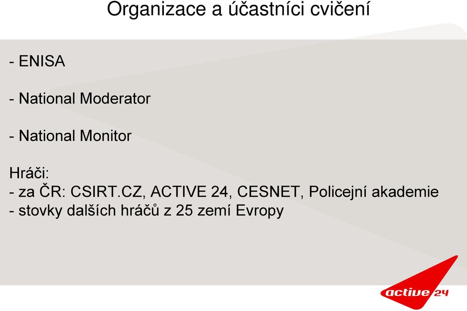 - za ČR: CSIRT.