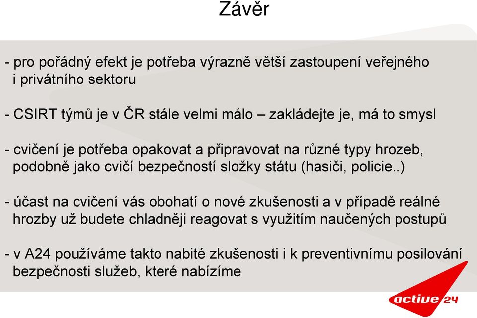 státu (hasiči, policie.